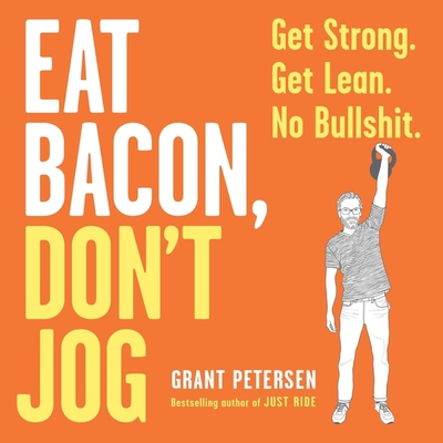 Eat Bacon, Don't Jog: Get Strong. Get Lean. No ...            Book Cover