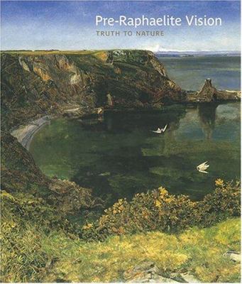 Pre-Raphaelite Vision: Truth to Nature B000IOEMPM Book Cover