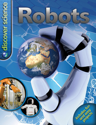 Discover Science: Robots: Robots 0753466074 Book Cover