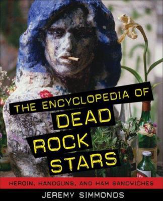 The Encyclopedia of Dead Rock Stars: Heroin, Ha... 1556527543 Book Cover