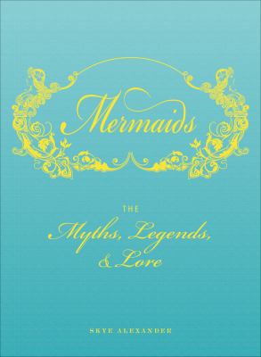 Mermaids: An Enchanting Exploration of Their My... 1440533628 Book Cover