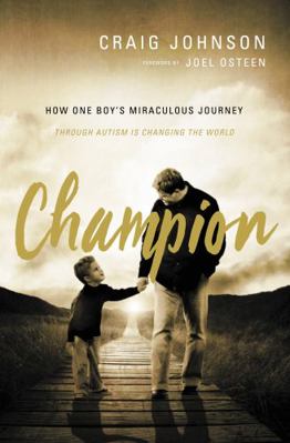 Champion: How One Boy's Miraculous Journey Thro... 0785218408 Book Cover