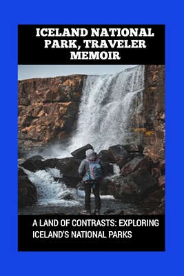 Iceland National Park, Traveler Memoir: A Land ... B0D1GDPP1Q Book Cover