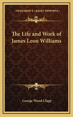 The Life and Work of James Leon Williams 1163379379 Book Cover