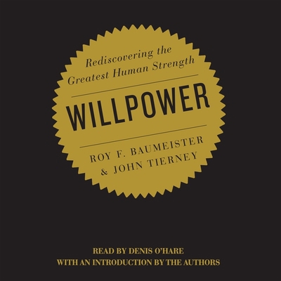 Willpower: Rediscovering the Greatest Human Str... 1508293864 Book Cover