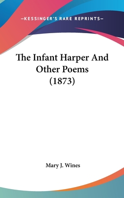 The Infant Harper And Other Poems (1873) 1120858976 Book Cover