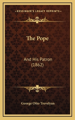 The Pope: And His Patron (1862) 1168748712 Book Cover
