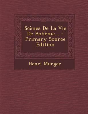 Scenes de La Vie de Boheme... - Primary Source ... [French] 1293570885 Book Cover