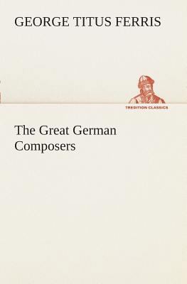 The Great German Composers 3849508218 Book Cover