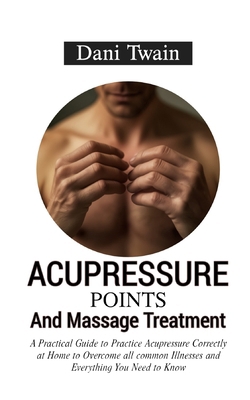 Acupressure Points and Massage Treatment: A Pra...            Book Cover