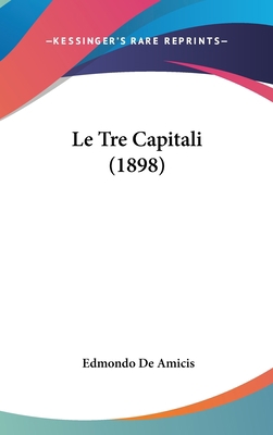 Le Tre Capitali (1898) [Italian] 112055649X Book Cover