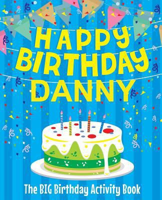 Happy Birthday Danny - The Big Birthday Activit... 1986447243 Book Cover