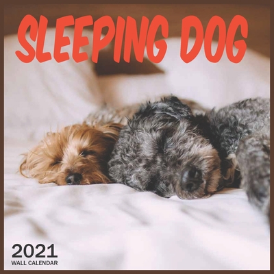 Sleeping Dog: 2021 Wall & Office Calendar, 12 Month Calendar B08L8SWDF2 Book Cover