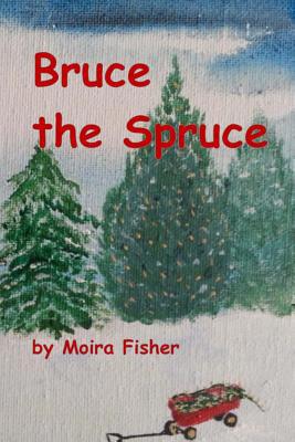 Bruce the Spruce: Children's Chapter Book 1533278407 Book Cover