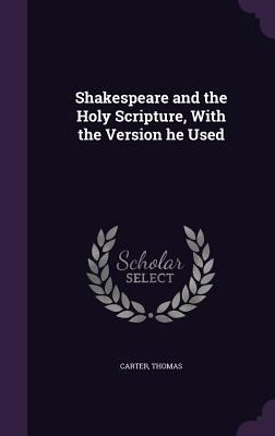Shakespeare and the Holy Scripture, With the Ve... 1354403142 Book Cover
