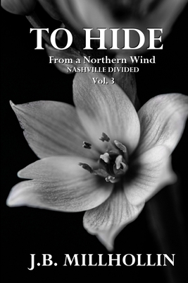 To Hide From a Northern Wind: Nashville Divided 1735874590 Book Cover