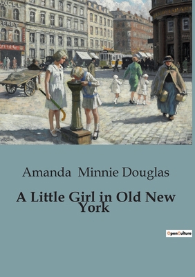 A Little Girl in Old New York B0CFD67FVG Book Cover