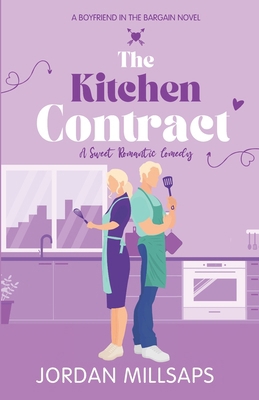 The Kitchen Contract: A Sweet Romantic Comedy B0D8SLSHK8 Book Cover
