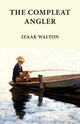 The Compleat Angler: Classics in Fishing Series 1940777003 Book Cover