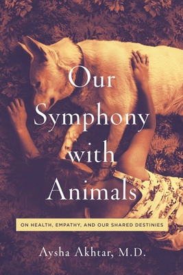 Our Symphony with Animals: On Health, Empathy, ... 1643136003 Book Cover