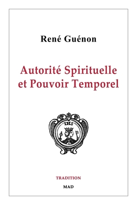 Autorité Spirituelle et Pouvoir Temporel [French] 1006494863 Book Cover