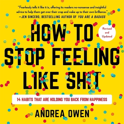 How to Stop Feeling Like Sh*t: 14 Habits That A... 1549140493 Book Cover