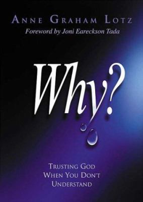 Why?: Trusting God When You Don't Understand 0849917867 Book Cover