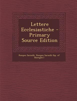 Lettere Ecclesiastiche - Primary Source Edition [Italian] 129584253X Book Cover
