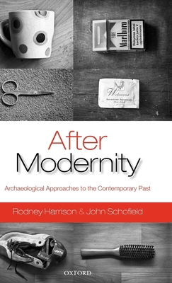 After Modernity: Archaeological Approaches to t... 0199548072 Book Cover
