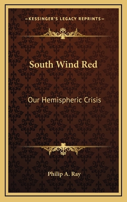 South Wind Red: Our Hemispheric Crisis 1166129519 Book Cover