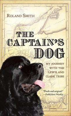 The Captain's Dog: My Journey with the Lewis an... 0756904765 Book Cover
