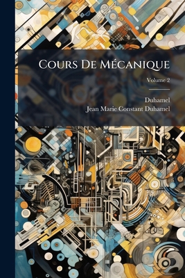Cours De Mécanique; Volume 2 [French] 1144097347 Book Cover