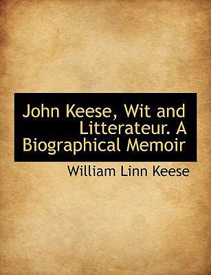 John Keese, Wit and Litterateur. a Biographical... [Large Print] 1116148684 Book Cover