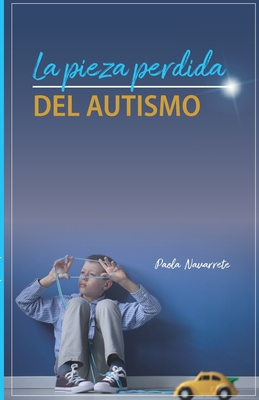 La Pieza Perdida del Autismo [Spanish] B09FRNR2GW Book Cover