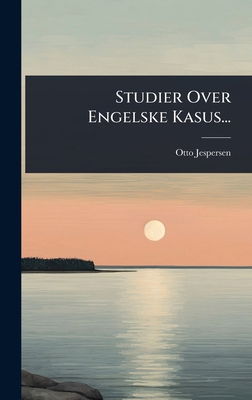 Studier Over Engelske Kasus... [Danish] 1024866327 Book Cover