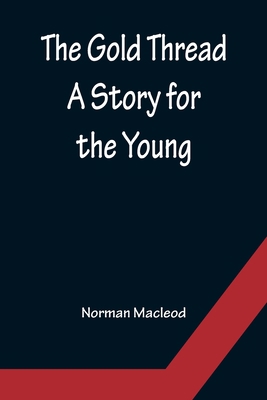 The Gold Thread: A Story for the Young 935615371X Book Cover