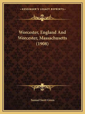 Worcester, England And Worcester, Massachusetts... 1165748126 Book Cover