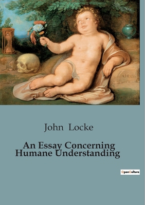 An Essay Concerning Humane Understanding: Explo... B0BZM3N1H2 Book Cover