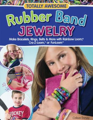 Totally Awesome Rubber Band Jewelry 0606351787 Book Cover