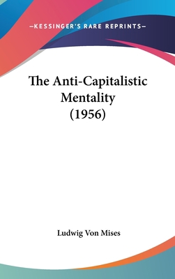 The Anti-Capitalistic Mentality (1956) 1162558946 Book Cover