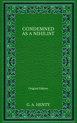 Condemned as a Nihilist - Original Edition B08NDVKM73 Book Cover