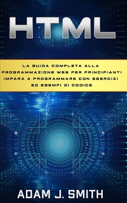 HTML: La guida completa alla programmazione web... [Italian] B08N3M23CT Book Cover