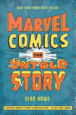 Marvel Comics: The Untold Story 0061992119 Book Cover