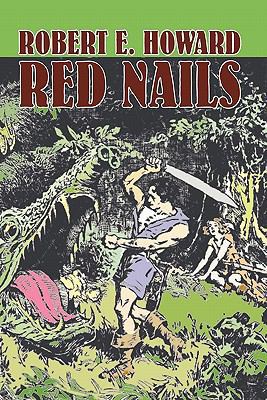 Red Nails by Robert E. Howard, Fiction, Fantasy 1606645471 Book Cover