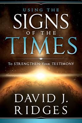 Using the Signs of the Times to Strengthen Your... 1462113257 Book Cover