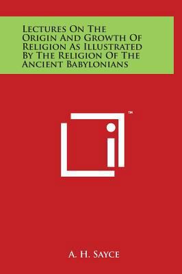 Lectures On The Origin And Growth Of Religion A... 1497908191 Book Cover