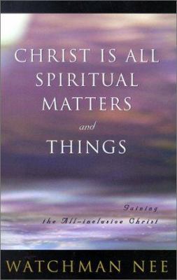 Christ is All Spiritual Matters and Things 0736303553 Book Cover