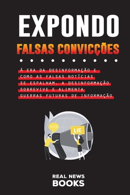 Expondo Falsas Convicções: A era da desinformaç... [Portuguese] 9493261824 Book Cover