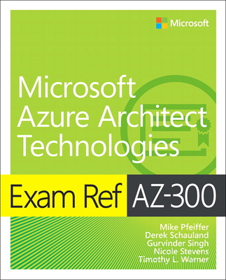 Exam Ref Az-300 Microsoft Azure Architect Techn... 0135802547 Book Cover