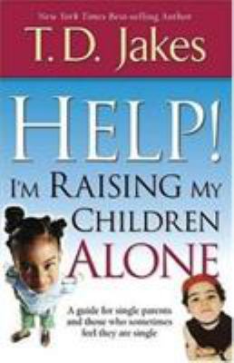Help I'm Raising My Children Alone: A Guide for... 1591859581 Book Cover